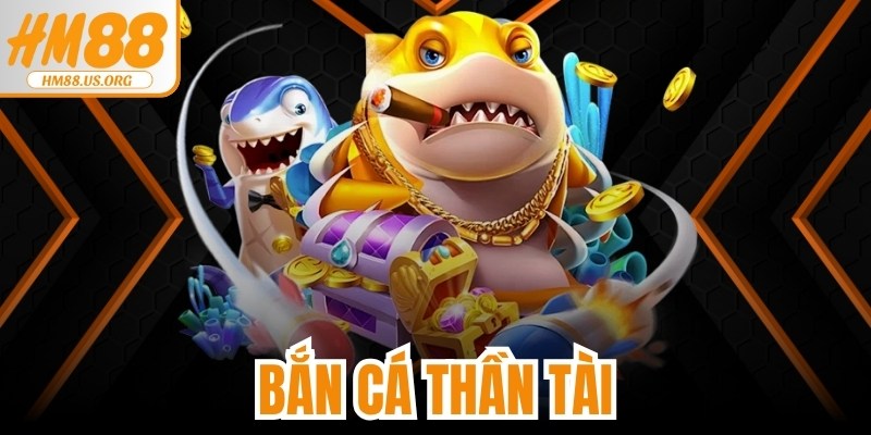 Bắn Cá Thần Tài