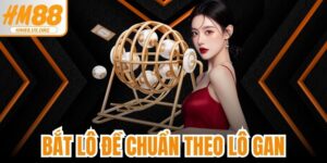 Bắt Lô Đề Chuẩn Theo Lô Gan