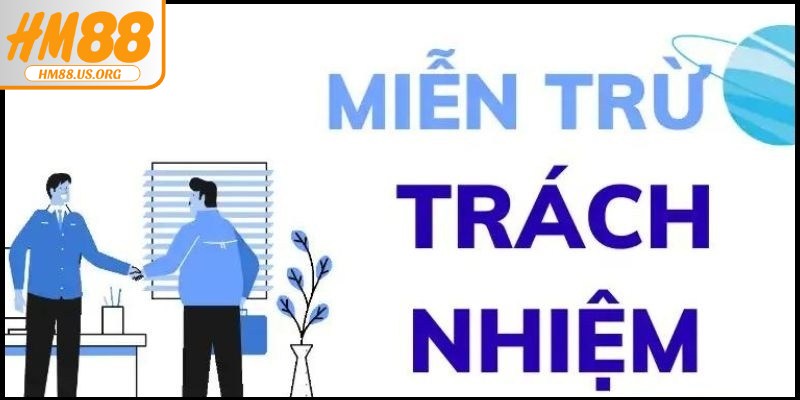 Các trường hợp HM88 được miễn trừ trách nhiệm
